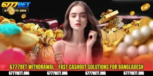 6777Bet Withdrawal - Fast Cashout Solutions For Bangladesh