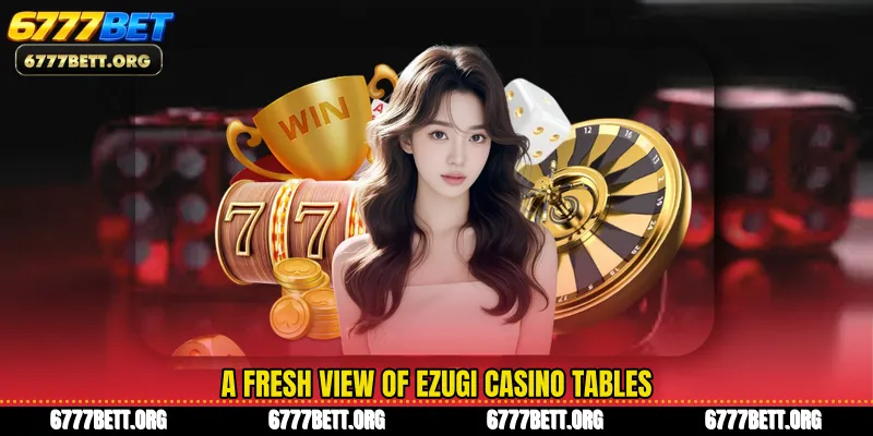 A fresh view of Ezugi Casino tables
