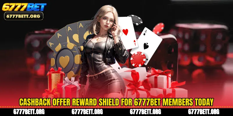 Cashback Offer Reward Shield For 6777Bet Members Today