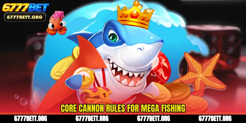 Core cannon rules for Mega Fishing