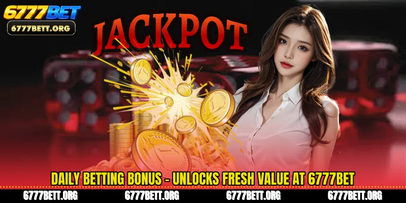 Daily Betting Bonus - Unlocks Fresh Value At 6777Bet