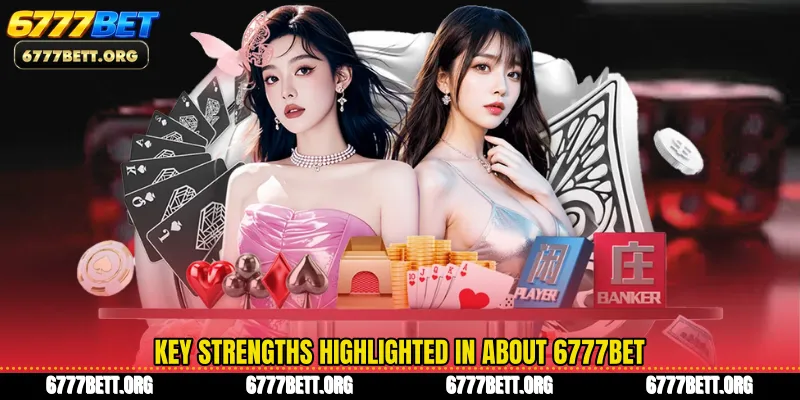 Key strengths highlighted in About 6777Bet