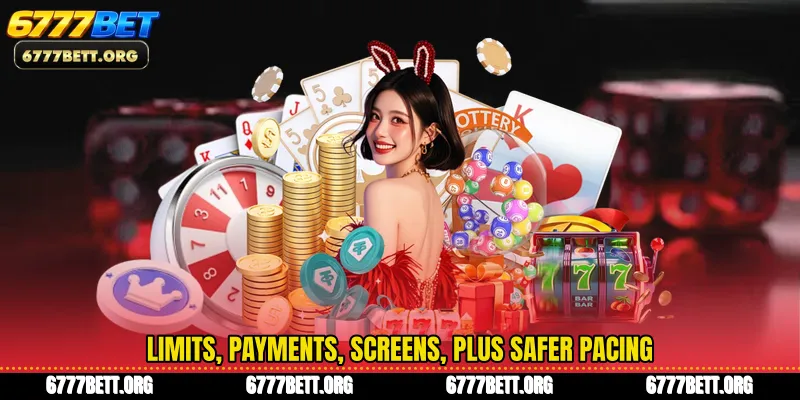 Limits, payments, screens, plus safer pacing