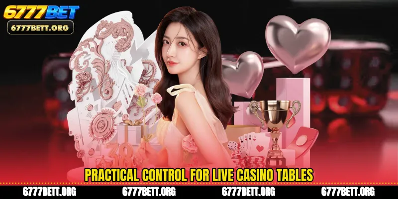 Practical control for live casino tables
