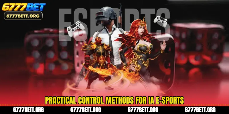 Practical control methods for IA E-Sports