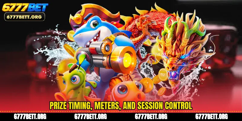 Prize timing, meters, and session control