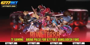 TF Gaming - Arena Pulse for 6777Bet Bangladesh Fans