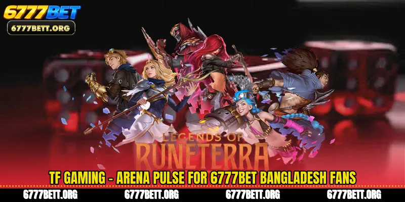 TF Gaming - Arena Pulse for 6777Bet Bangladesh Fans