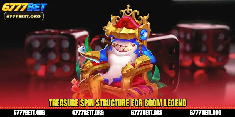 Treasure spin structure for Boom Legend